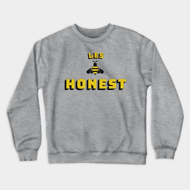 Les Bee Honest Crewneck Sweatshirt by JasonLloyd